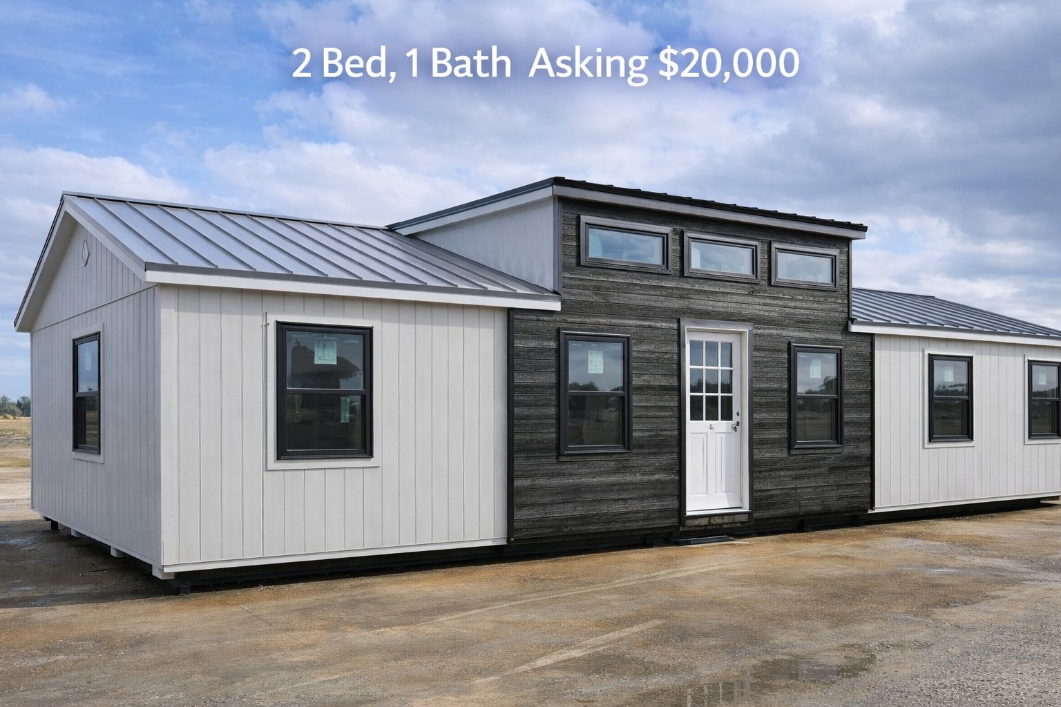 A modern tiny house with white and dark wood siding, featuring multiple windows and a central door. Text above reads "2 Bed, 1 Bath Asking $20,000." The sky is partly cloudy, suggesting a calm day.